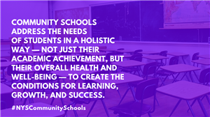 Community Schools address the needs of students in a holistic way, not just their academic achievement  